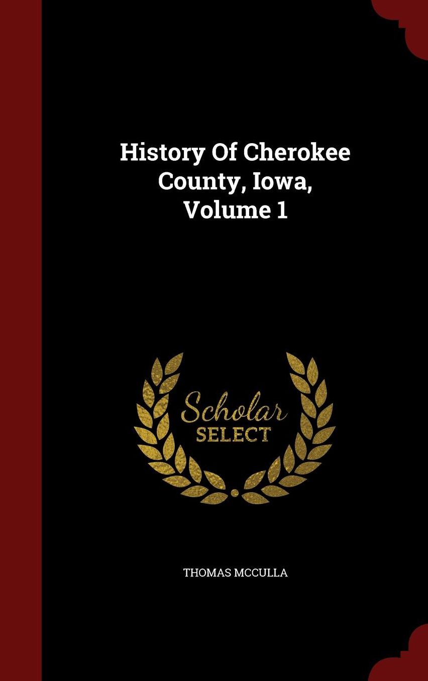 History Of Cherokee County, Iowa, Volume 1