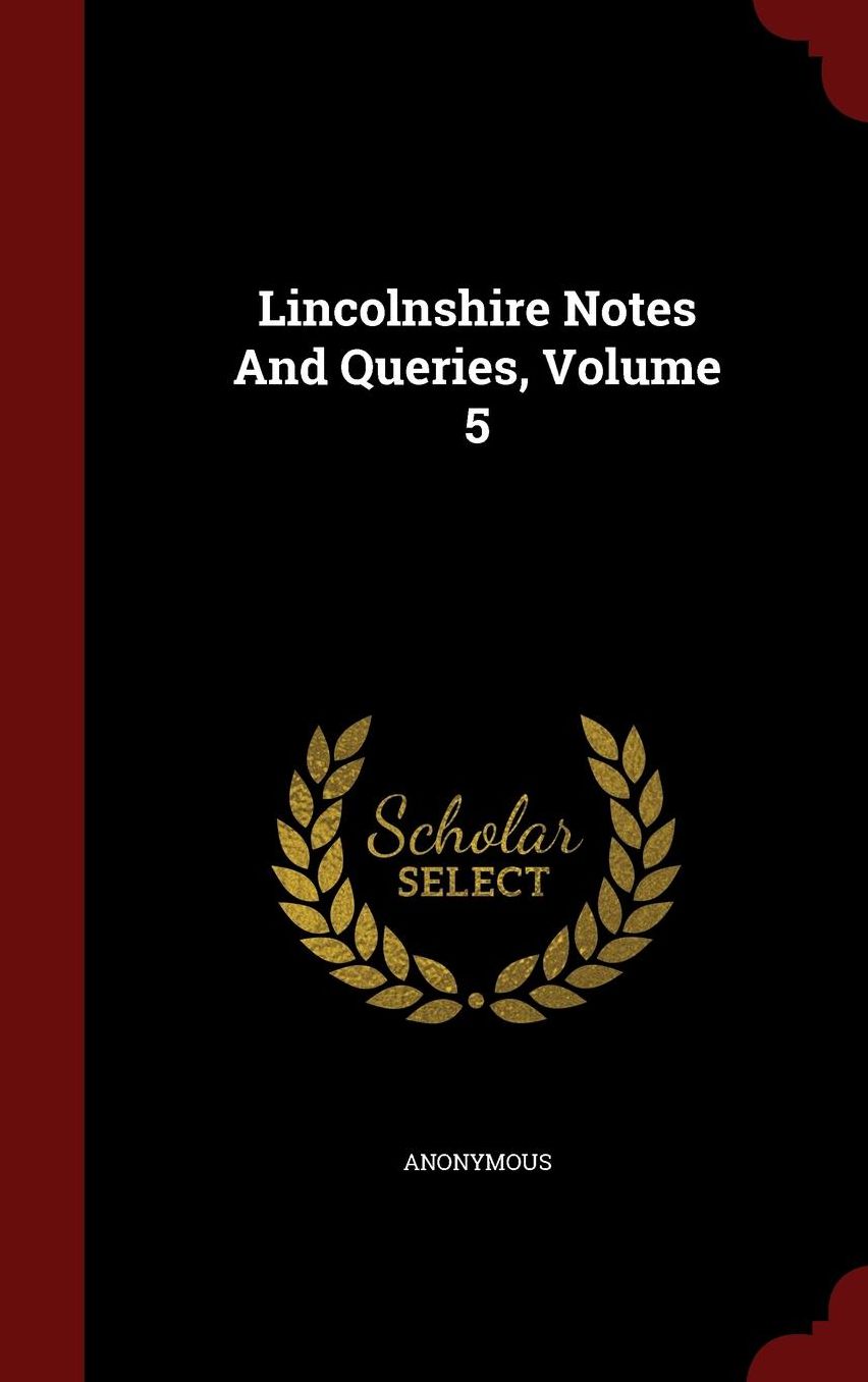 Lincolnshire Notes And Queries, Volume 5