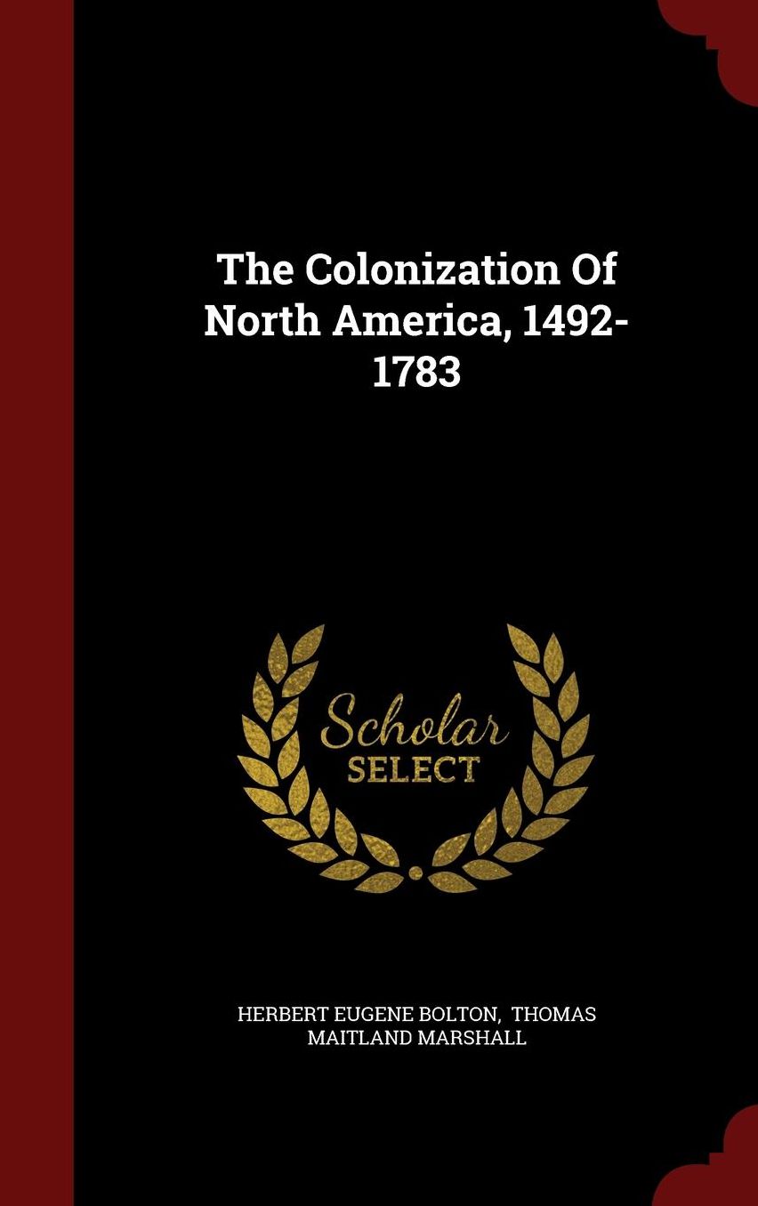The Colonization Of North America, 1492-1783