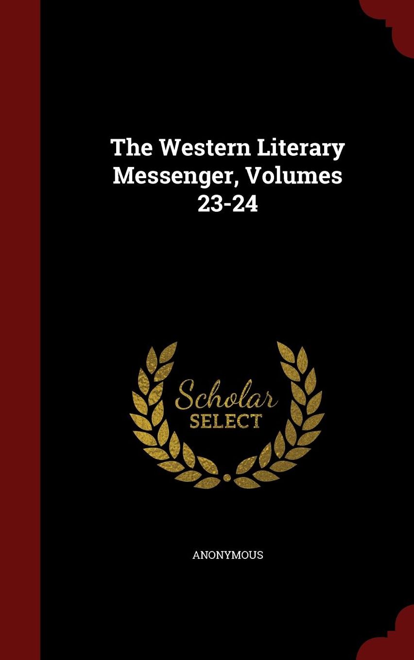 The Western Literary Messenger, Volumes 23-24