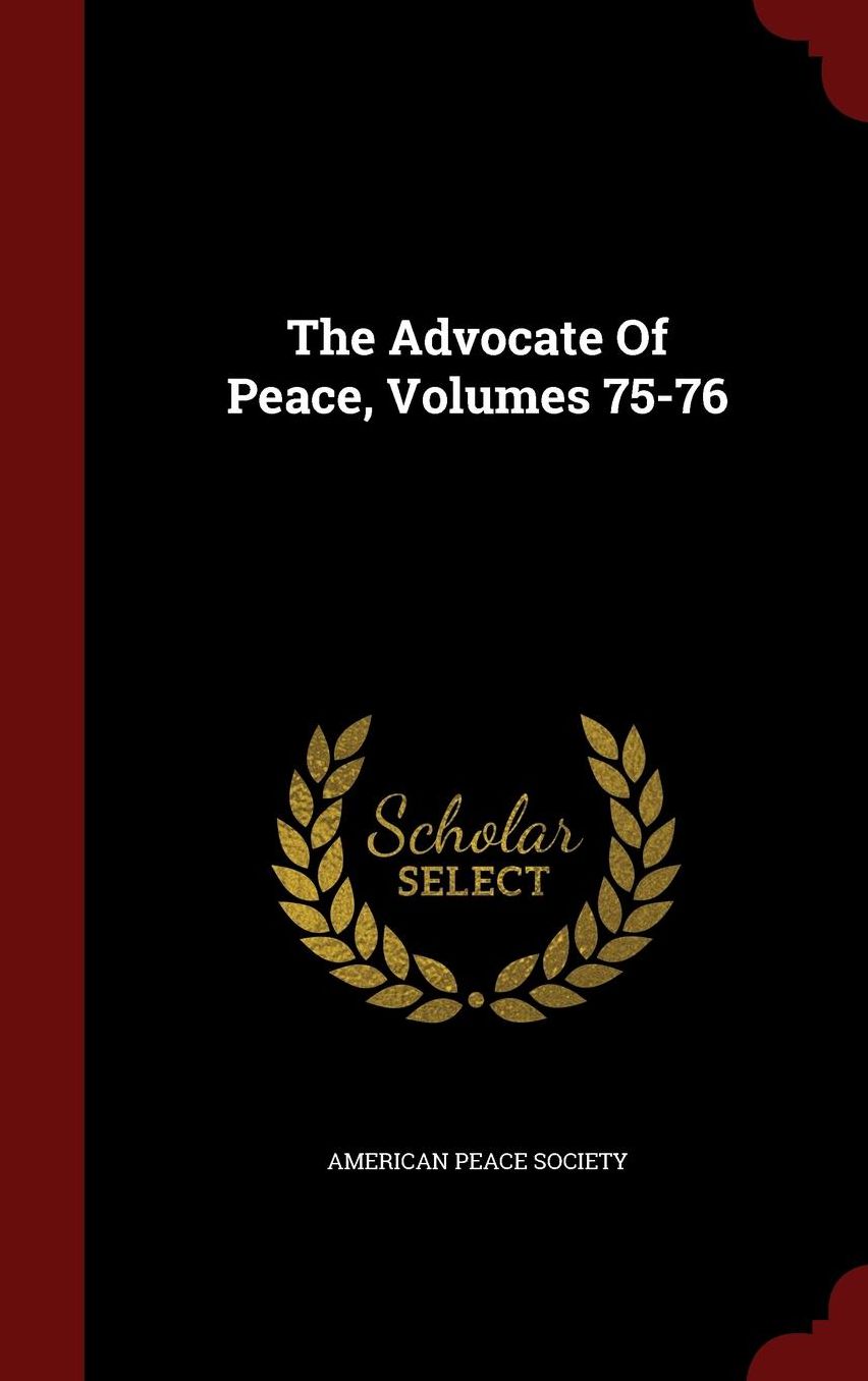 The Advocate Of Peace, Volumes 75-76