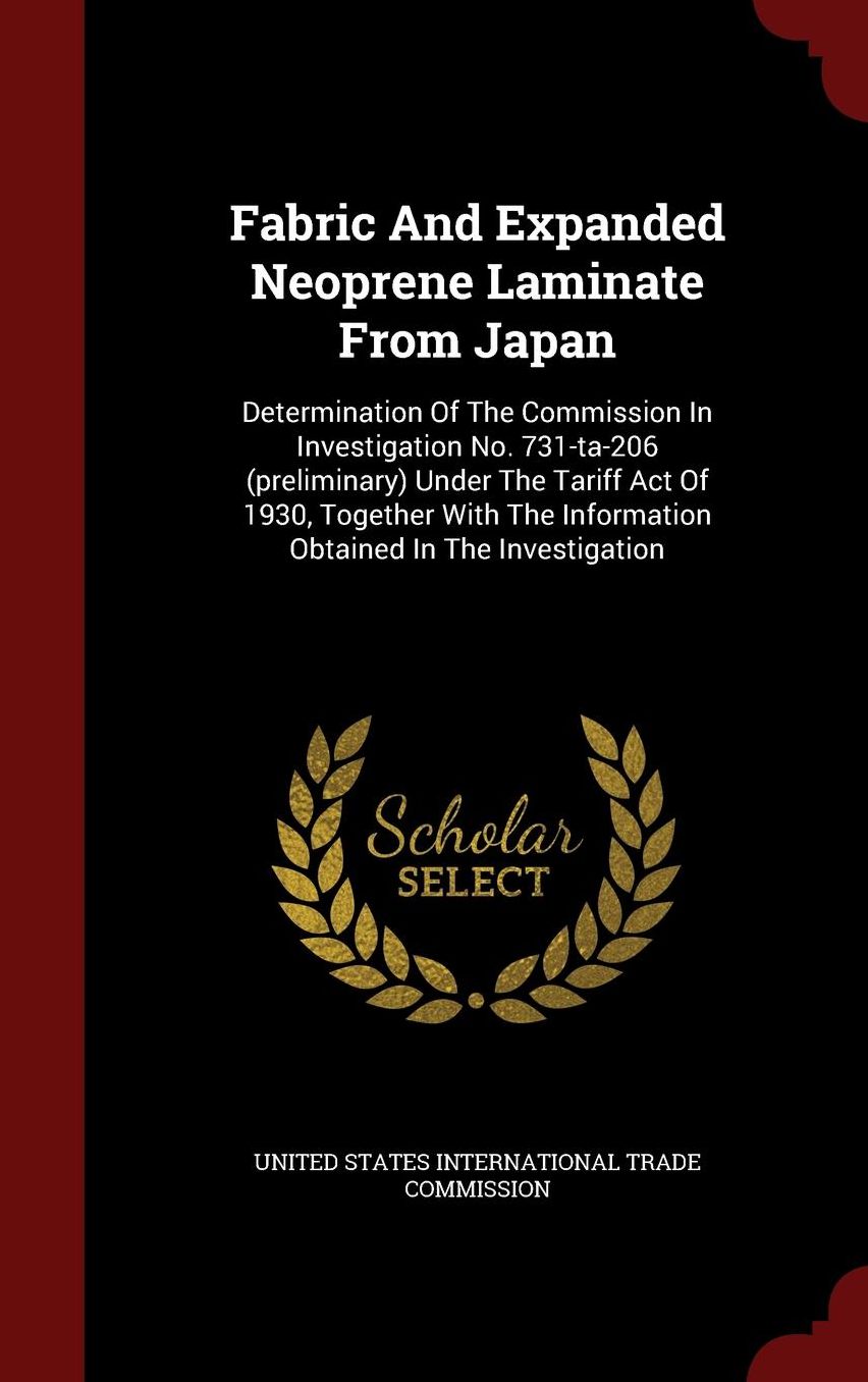 Fabric And Expanded Neoprene Laminate From Japan: Determination Of The Commission In Investigation No. 731-ta-206 (preliminary) Under The Tariff Act Of 1930, Together With The Information Obtained In The Investigation
