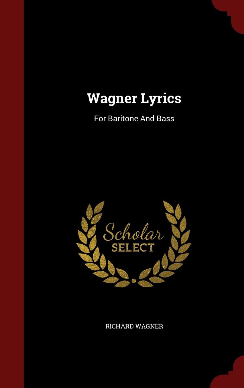 Wagner Lyrics: For Baritone And Bass