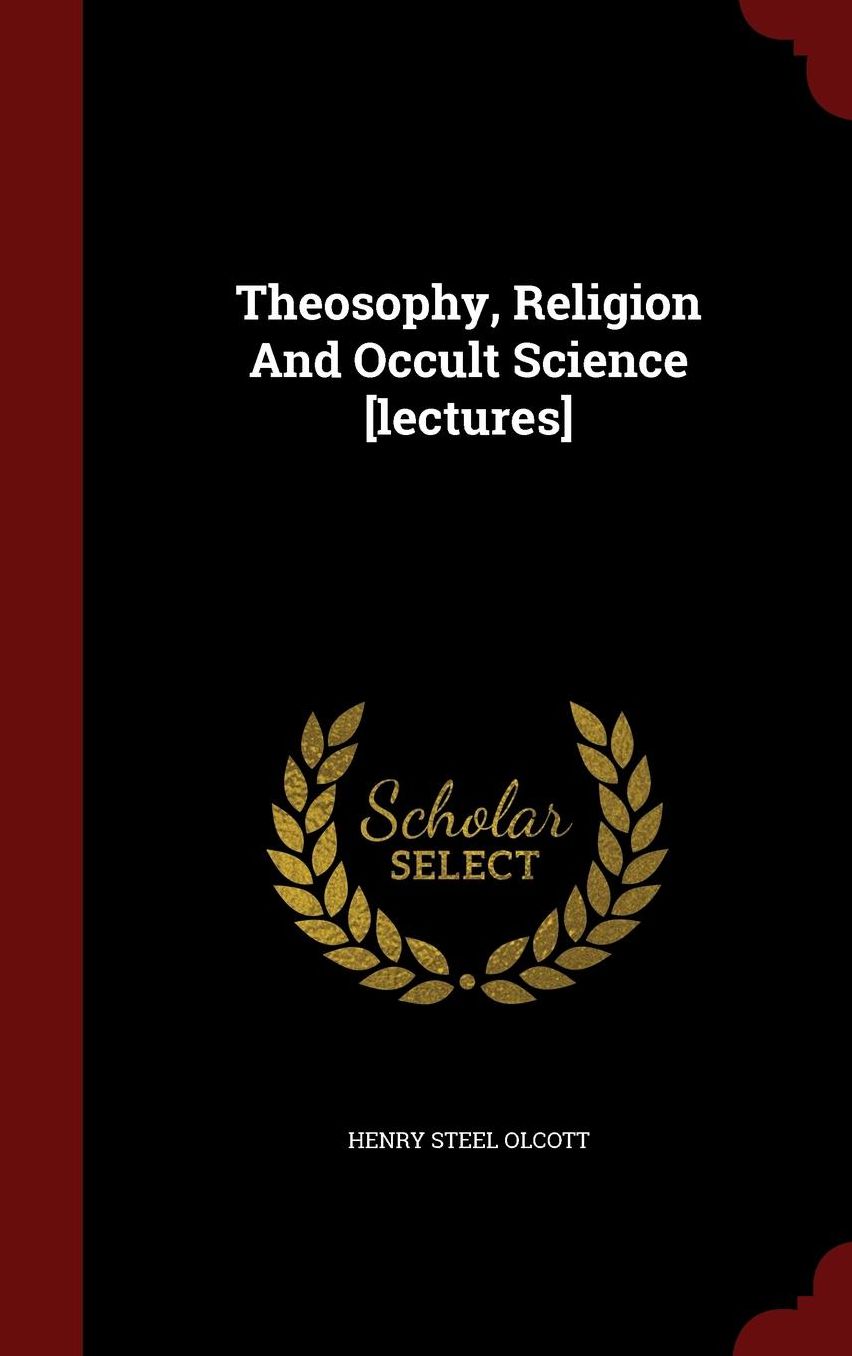 Theosophy, Religion And Occult Science [lectures]