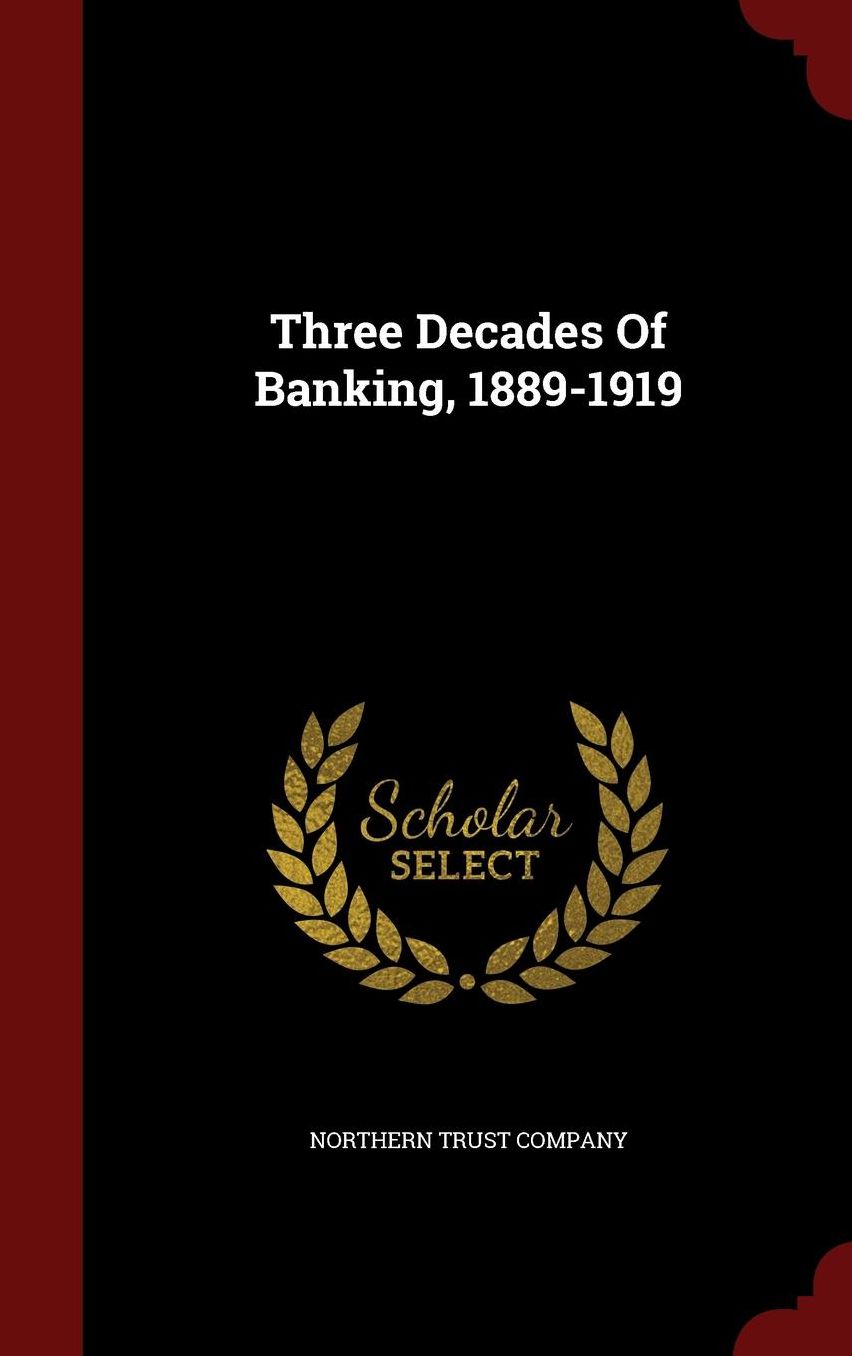 Three Decades Of Banking, 1889-1919