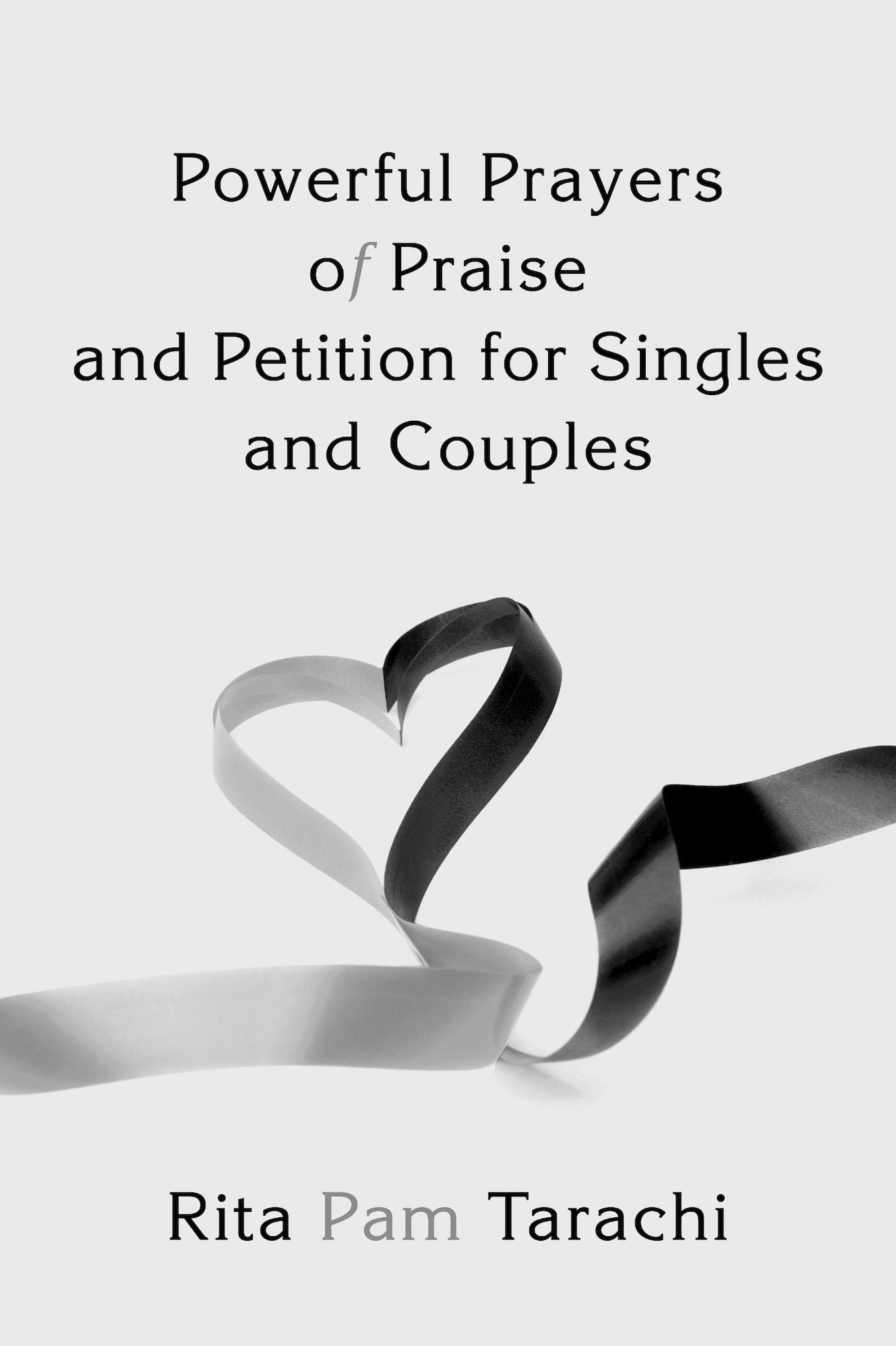 Powerful Prayers of Praise and Petition for Singles and Couples