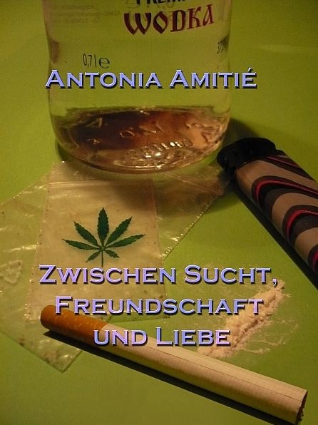 Zwischen Sucht, Freundschaft und Liebe