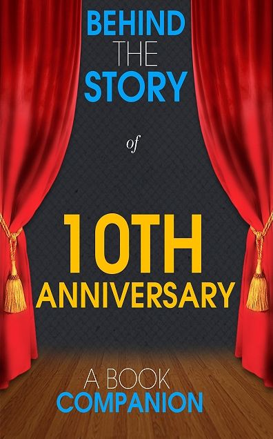 10th Anniversary - Behind the Story (A Book Companion)