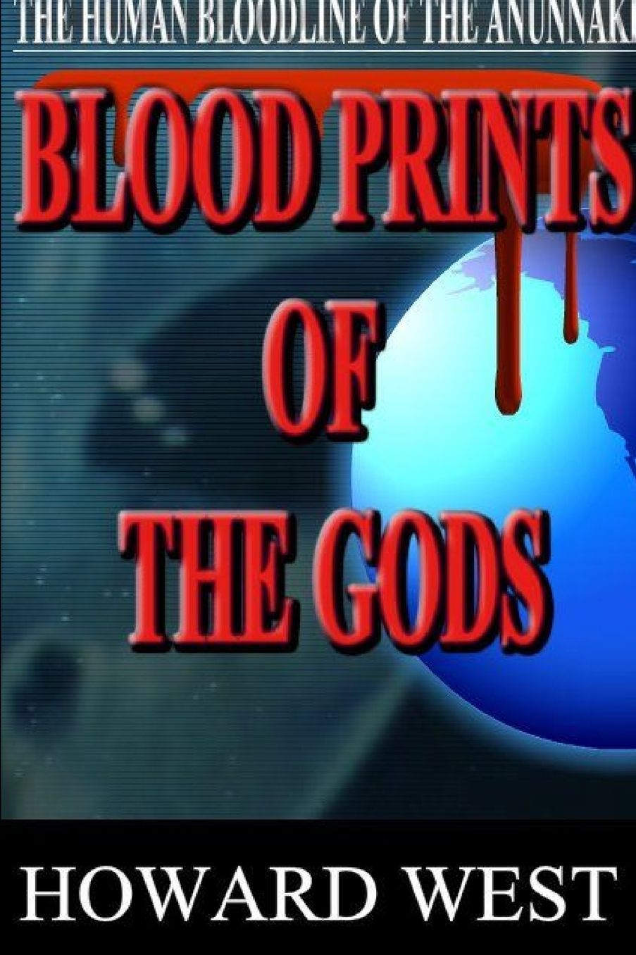 Blood Prints of the Gods: The Human Bloodline of the Anunnaki