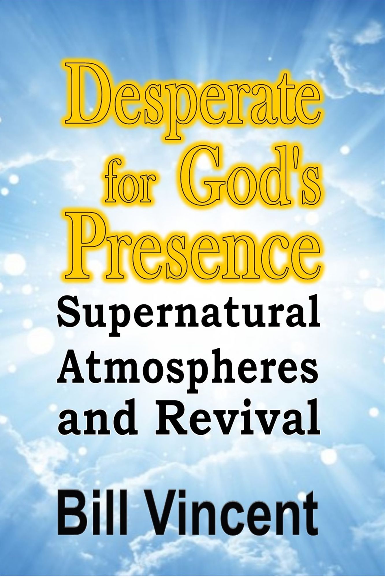 Desperate for God's Presence: Supernatural Atmospheres and Revival