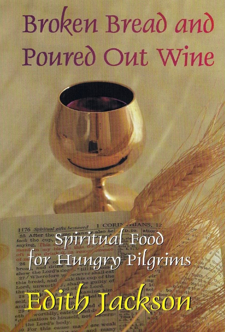 Broken Bread and Poured Out Wine: Spiritual Food for Hungry Pilgrims