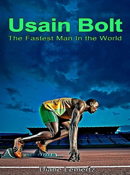 Usain Bolt: The Fastest Man In the World
