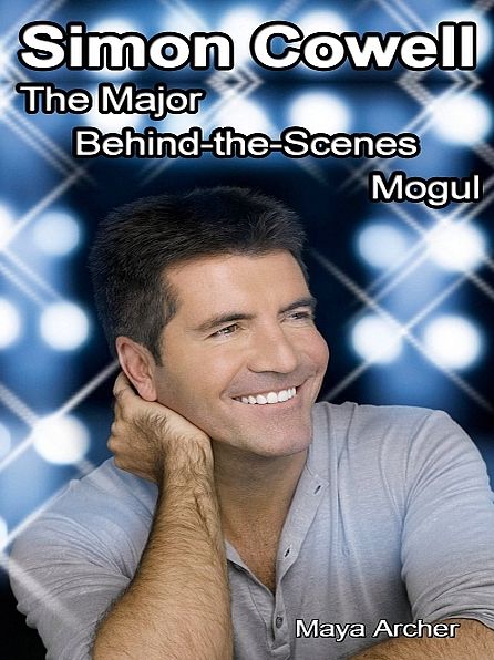Simon Cowell: The Major Behind the Scenes Mogul