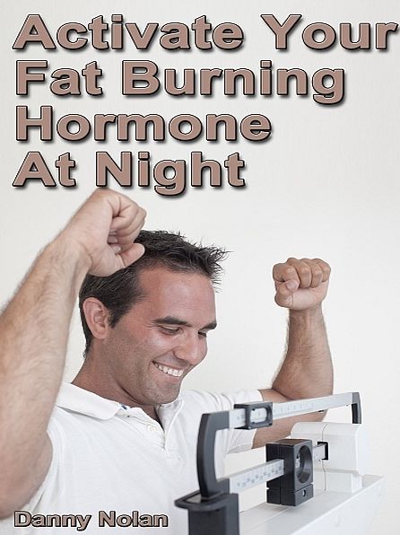 Activate Your Fat Burning Hormone at Night