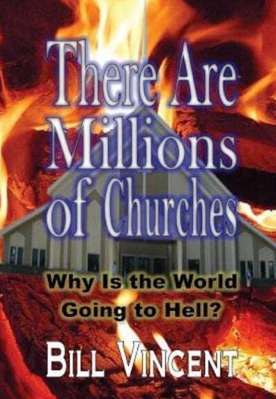 There Are Millions of Churches: Why Is the World Going to Hell?