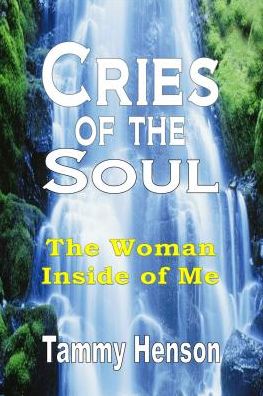Cries of the Soul: The Woman Inside of Me