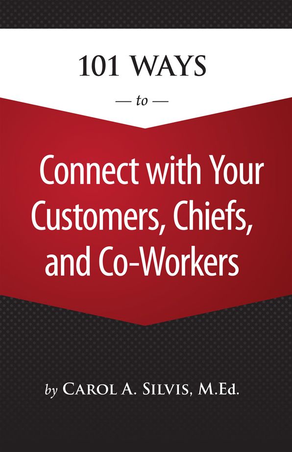 101 Ways to Connect with Your Customers, Chiefs, and Co Workers
