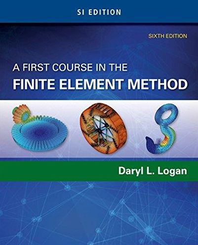 A First Course in the Finite Element Method : SI Edition