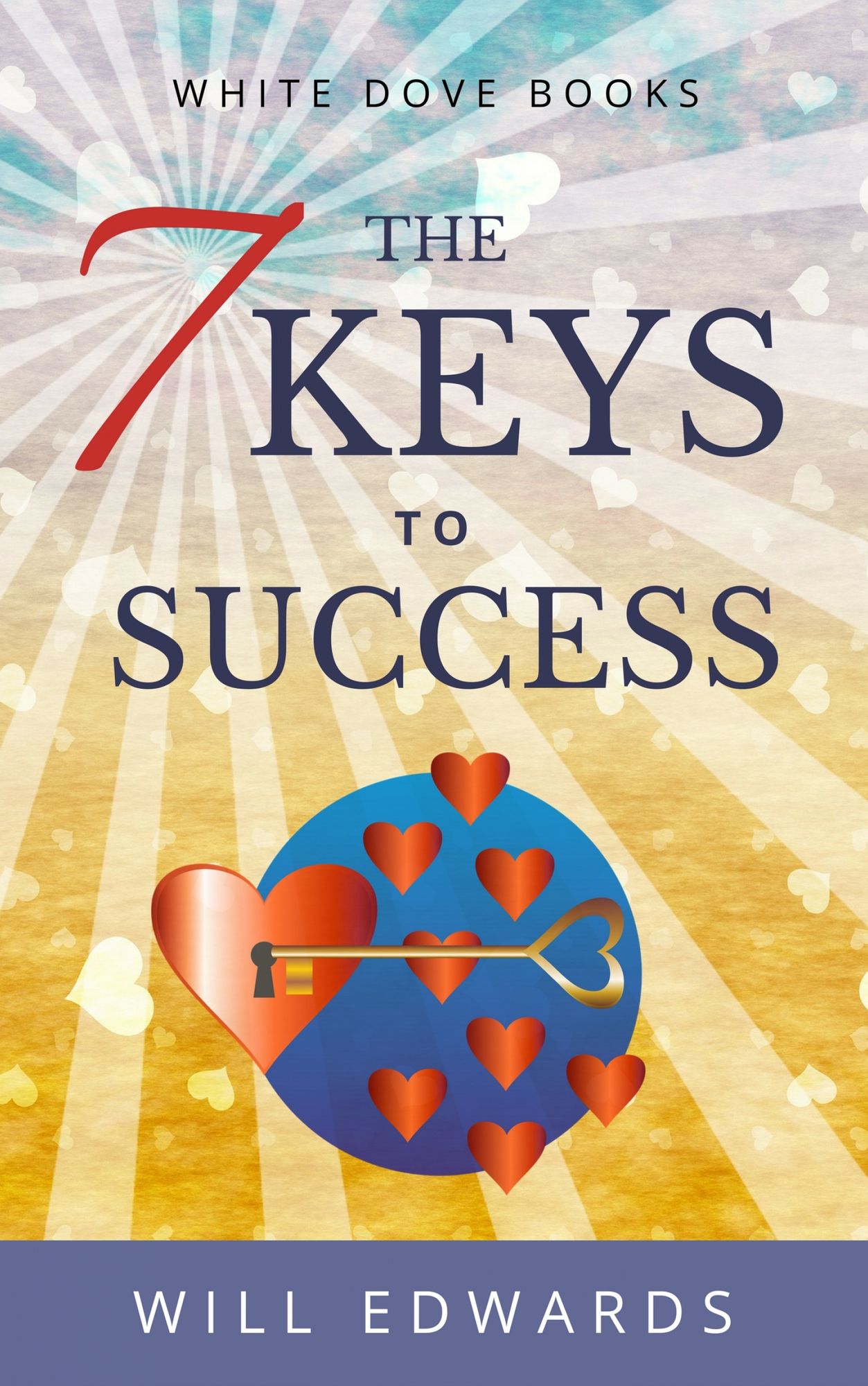 The 7 Keys to Success: A Journey of Your Heart