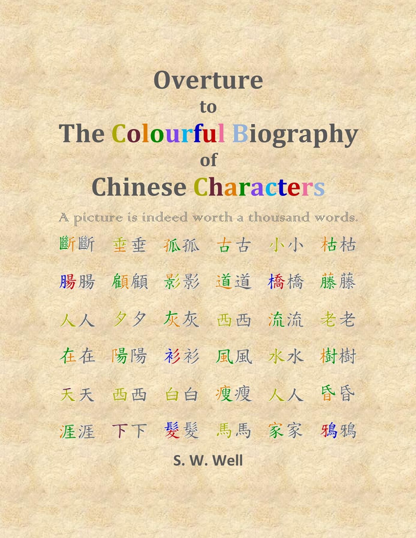 Overture to The Colourful Biography of Chinese Characters: The Complete Introduction to Chinese Language, Characters, and Mandarin