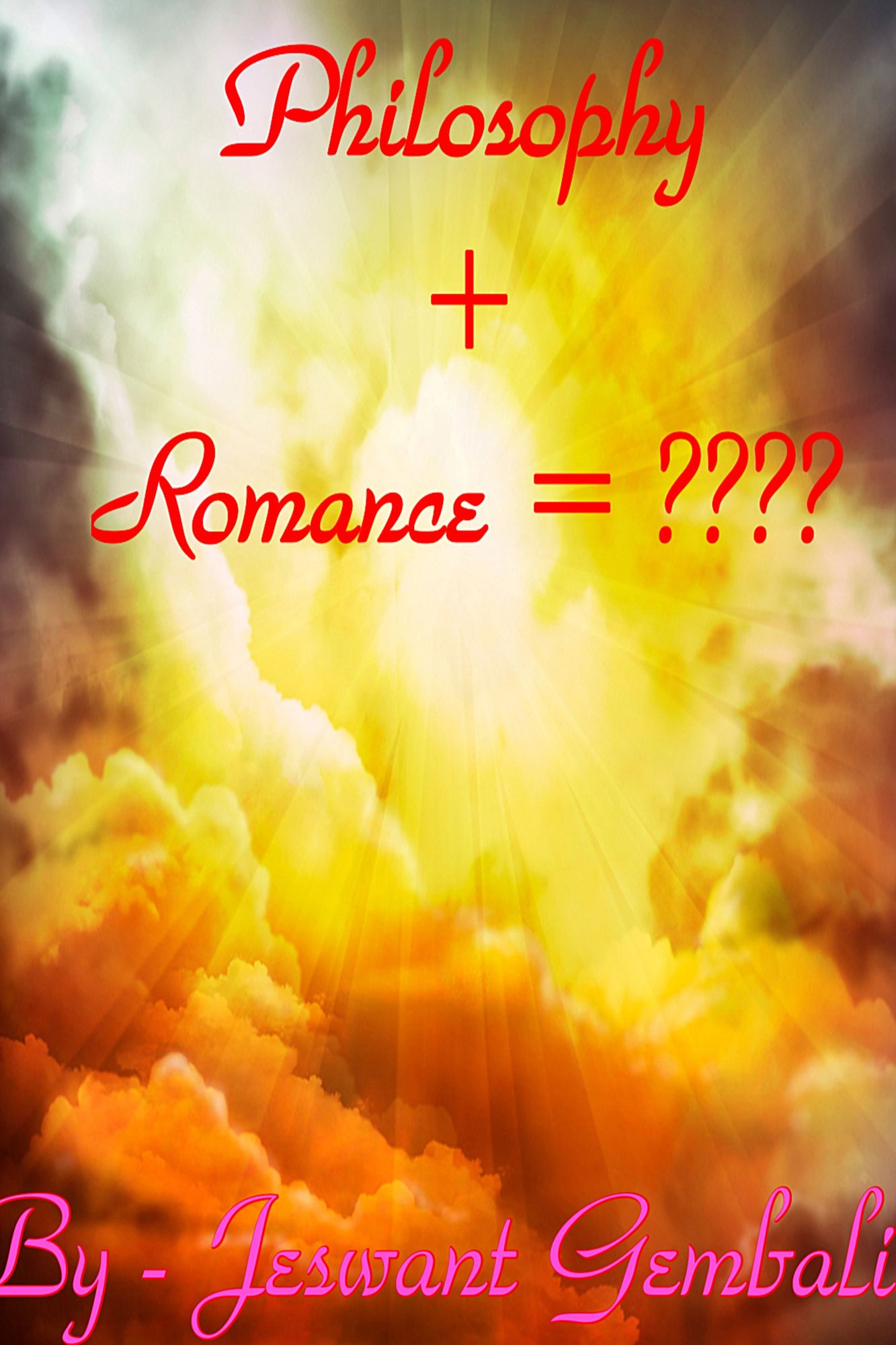 Philosophy + Romance = ????: A Romantic story.