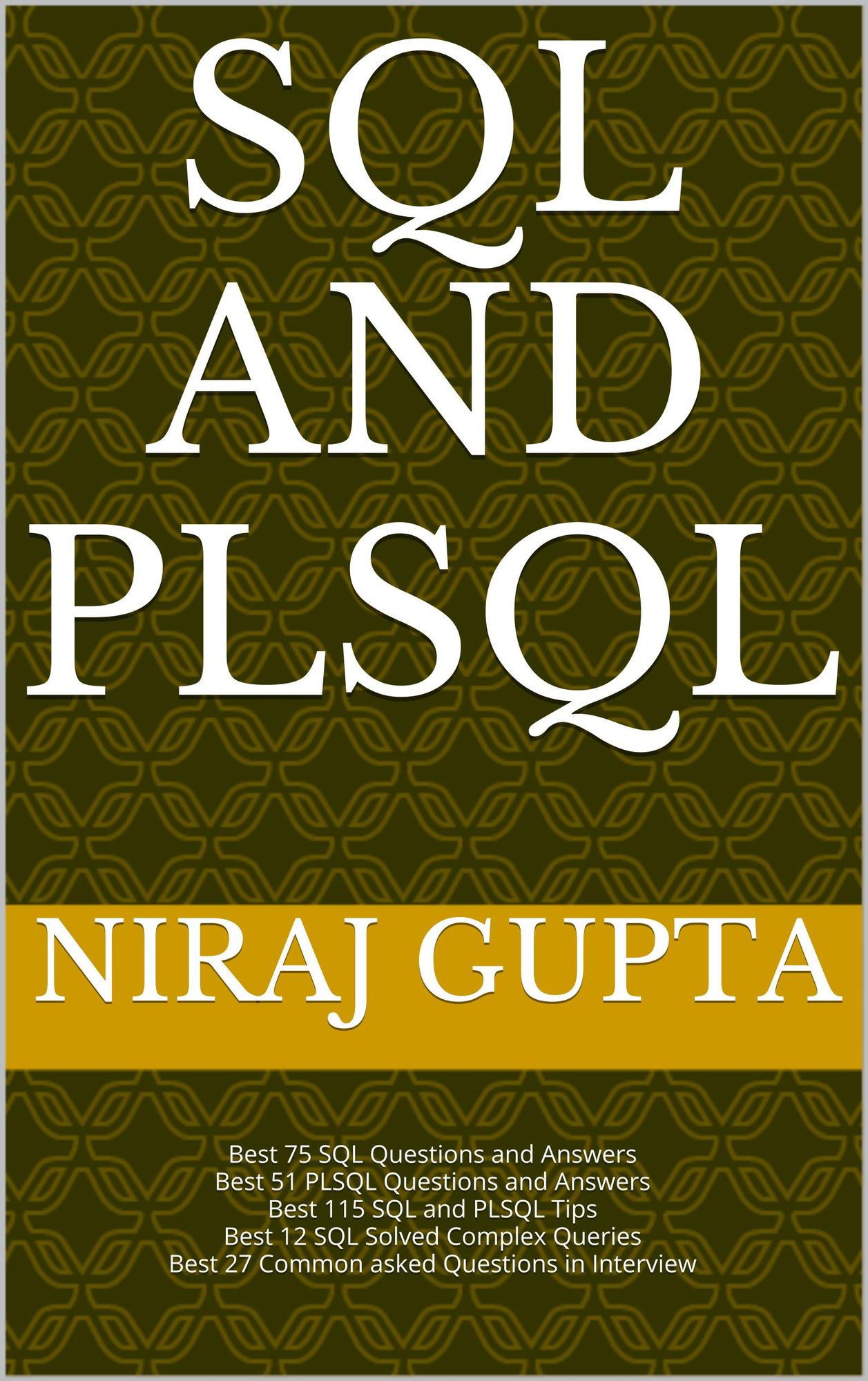 SQL and PLSQL: Best SQL and PLSQL 100+ Questions and Answers with Tips and Complex Queries