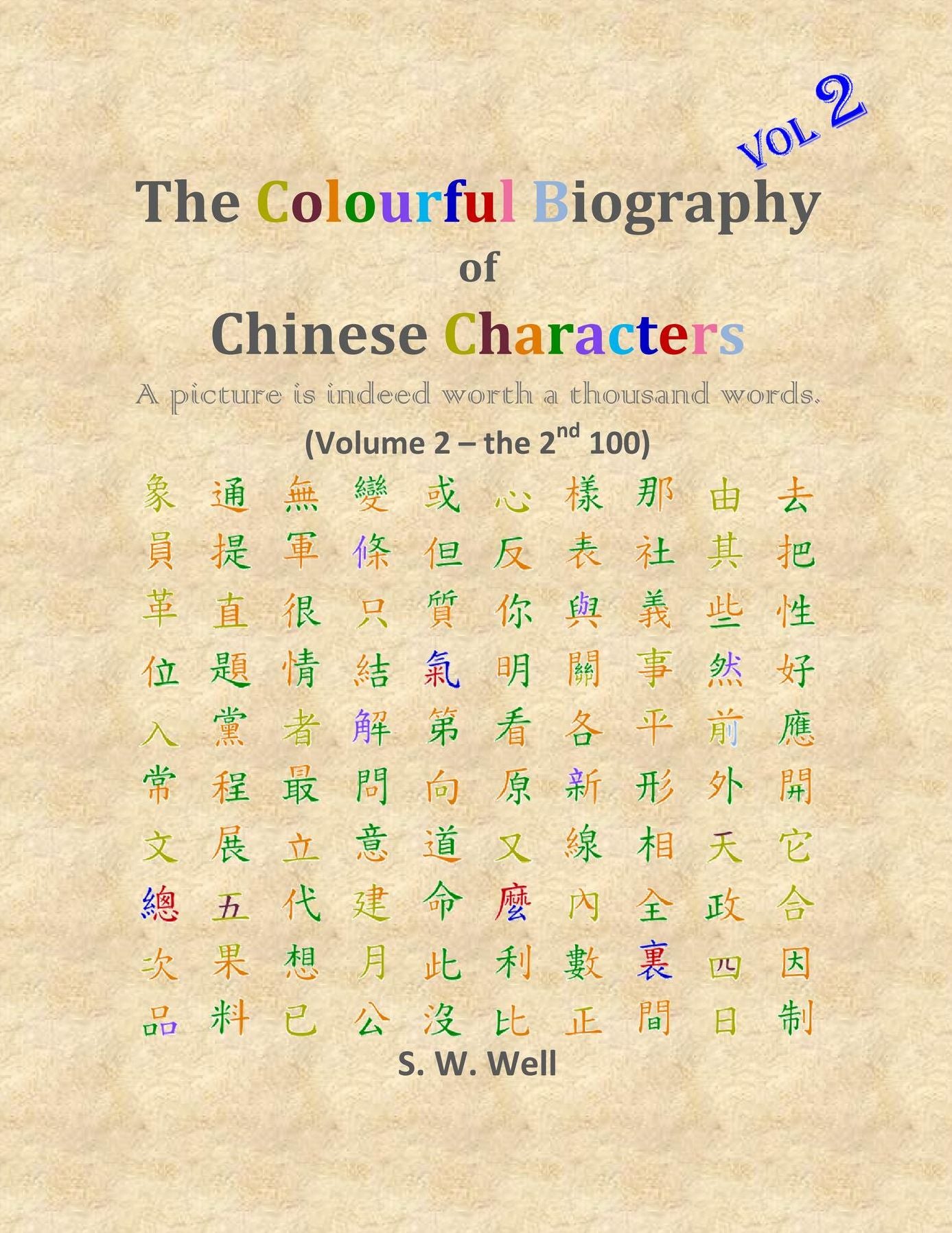 The Colourful Biography of Chinese Characters, Volume 2: The Complete Book of Chinese Characters with Their Stories in Colour, Volume 2