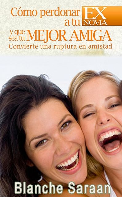 Cómo Perdonar A Tu EX Novia y Que Sea Tu Mejor Amiga