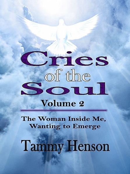 Cries of the Soul (Second Edition): The Woman Inside Me, Wanting to Emerge