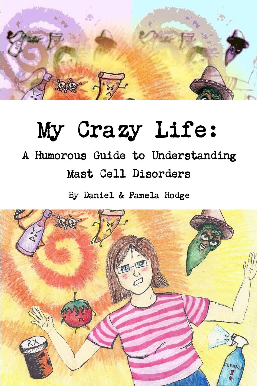 My Crazy Life: A Humorous Guide to Understanding Mast Cell Disorders