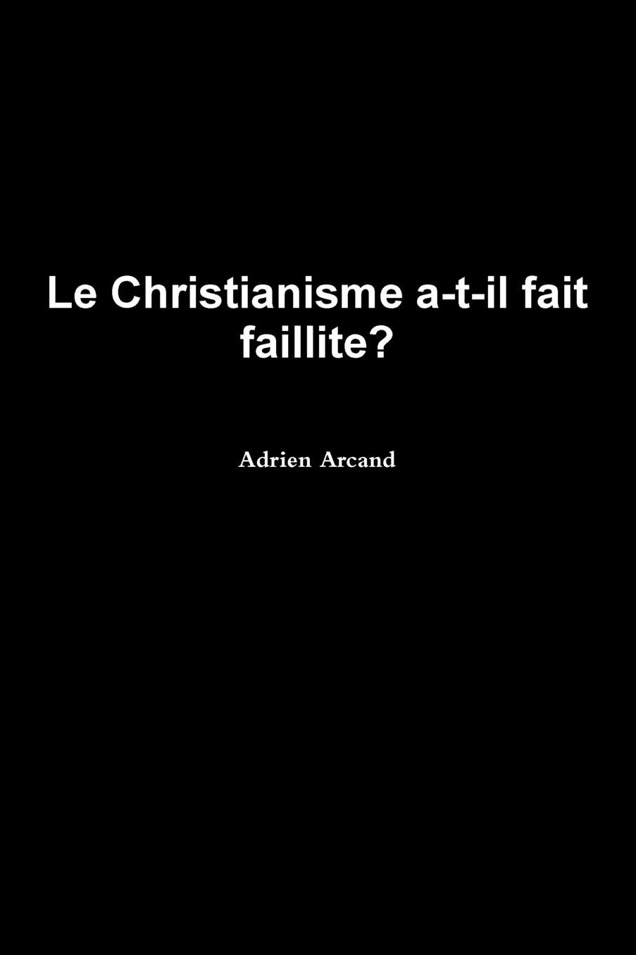 Le Christianisme A-T-Il Fait Faillite?