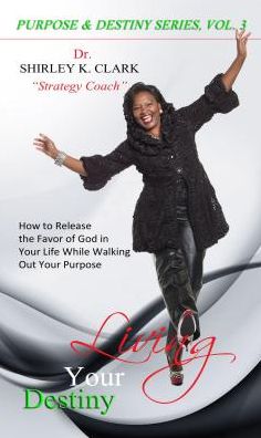 Living Your Destiny: Learn how to release the favor of God while walking out your purpose.