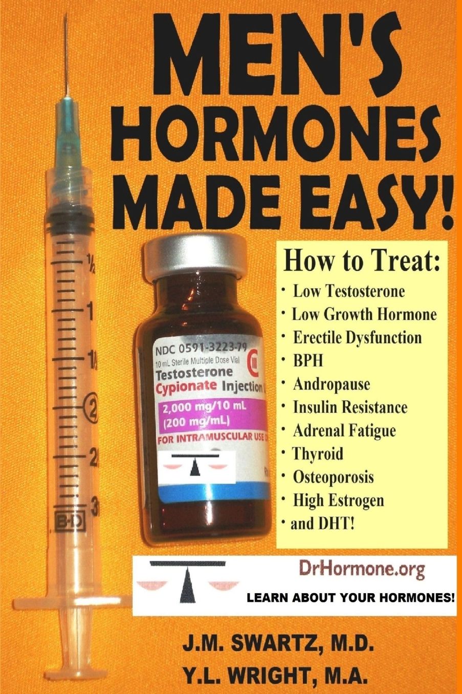 MEN'S HORMONES MADE EASY!: How to Treat Low Testosterone, Low Growth Hormone, Erectile Dysfunction, BPH, Andropause, Insulin Resistance, Adrenal Fatigue, Thyroid, Osteoporosis, High Estrogen, and DHT!