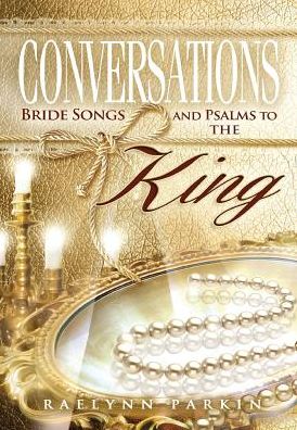 Conversations: Bride Songs and Psalms to the King
