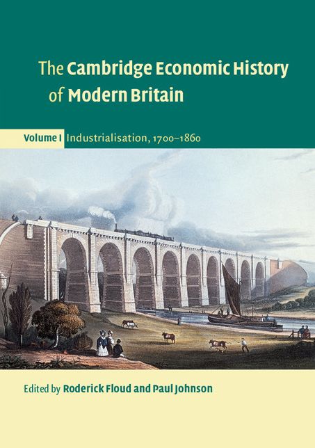 The Cambridge Economic History of Modern Britain: Volume 1, Industrialisation, 1700-1860