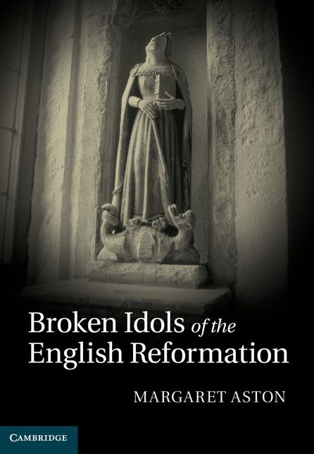 Broken Idols of the English Reformation