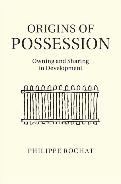 Origins of Possession: Owning and Sharing in Development