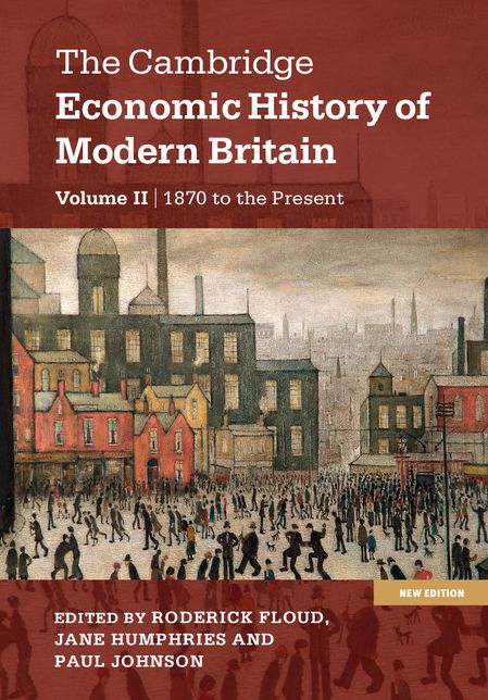 The Cambridge Economic History of Modern Britain: Volume 2, Growth and Decline, 1870 to the Present