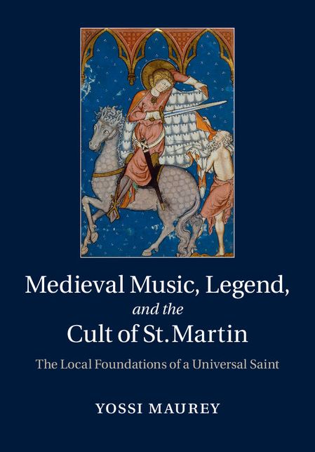 Medieval Music, Legend, and the Cult of St Martin: The Local Foundations of a Universal Saint
