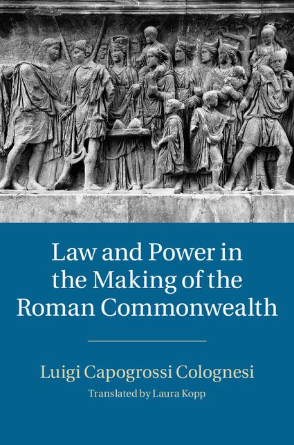 Law and Power in the Making of the Roman Commonwealth