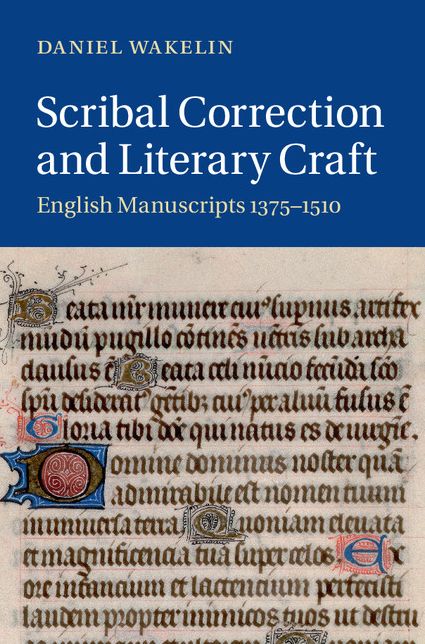 Scribal Correction and Literary Craft: English Manuscripts 1375-1510