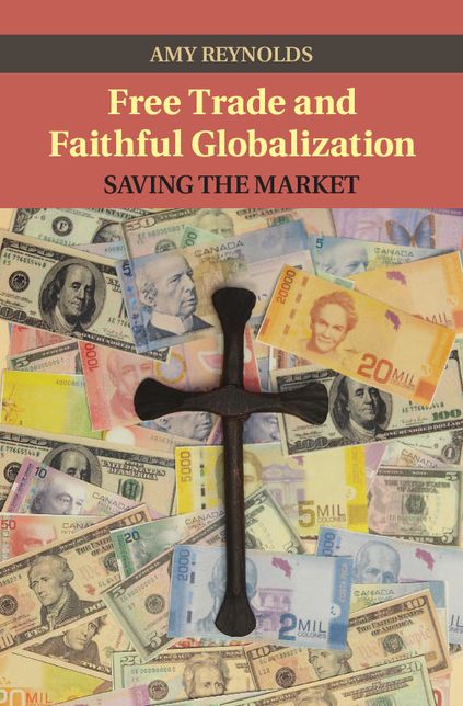 Free Trade and Faithful Globalization: Saving the Market