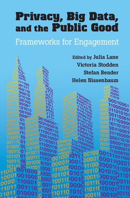 Privacy, Big Data, and the Public Good: Frameworks for Engagement