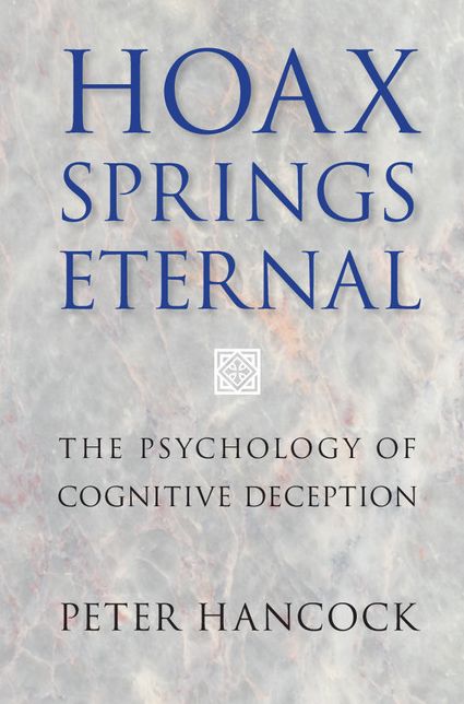 Hoax Springs Eternal: The Psychology of Cognitive Deception
