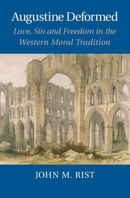 Augustine Deformed: Love, Sin and Freedom in the Western Moral Tradition