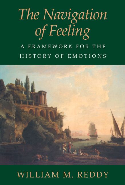 The Navigation of Feeling: A Framework for the History of Emotions