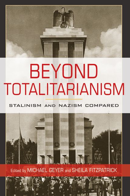 Beyond Totalitarianism: Stalinism and Nazism Compared