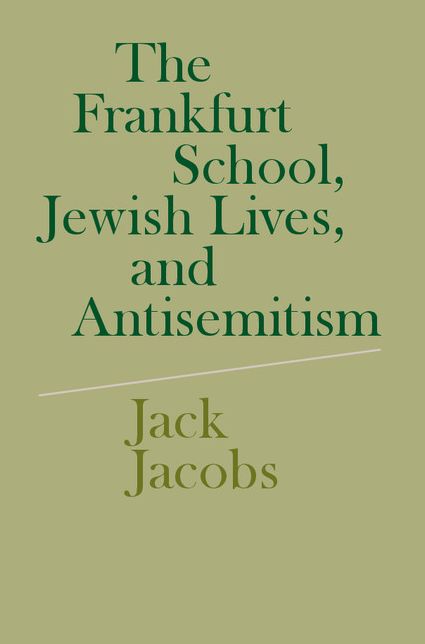 The Frankfurt School, Jewish Lives, and Antisemitism