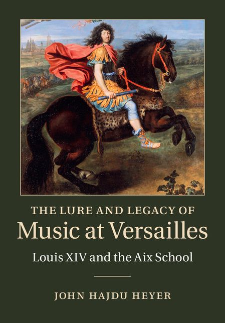 The Lure and Legacy of Music at Versailles: Louis XIV and the Aix School