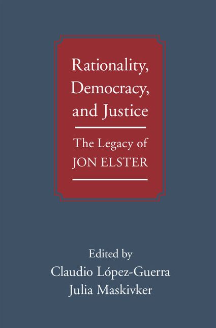 Rationality, Democracy, and Justice: The Legacy of Jon Elster